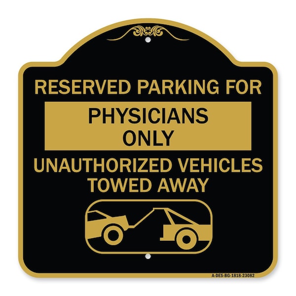 Reserved Parking for Physicians Only Unauthorized Vehicles Towed Away, Black & Gold, BG-1818-23082